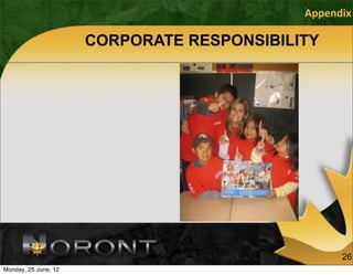 Appendix

                      CORPORATE RESPONSIBILITY




                                                  26
Monday, 25 June, 12
 