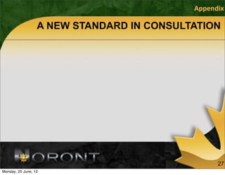 Appendix

                  A NEW STANDARD IN CONSULTATION




                                                 27
Monday, 25 June, 12
 