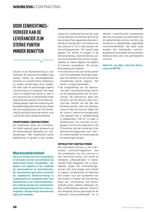 sourcing | contracting




Door eenrichtings-
verkeer kan de                            regels en conditionering van de zijde       werken. Leverancier(s) presenteren

leverancier zijn                          van de afnemer. De afnemer beschrijft
                                          dan de door hem gewenste dienstver-
                                                                                      dan hun zienswijze, de uitkomsten van
                                                                                      dit gezamenlijke proces worden dan

sterke punten                             lening en brengt dat in de selectie en
                                          het contract in. Er is dan sprake van
                                                                                      verwoord in gezamenlijk opgestelde
                                                                                      contractonderdelen. Op deze wijze

minder benutten                           eenrichtingsverkeer. Dit wordt vaak
                                          gedaan om inzicht te krijgen in de
                                                                                      worden alle belangrijke contract-
                                                                                      bouwstenen doorlopen en beschikken
                                          dienstverlening, dienstverlening tus-       beide partijen over een geïntegreerd
                                          sen verschillende leveranciers verge-       contract.
                                          lijkbaar te maken (appels met appels
                                          te kunnen vergelijken). Dit proces          Albert H. van Dijk is director Gover-
                                          kent twee grote nadelen:                    nance bij METRI.
tinuïteit in de dienstverlening in zich   •	 de leverancier kan zijn sterke punten
herbergt. En leveranciers hebben nog         niet of onvoldoende inbrengen waar-
steeds moeite de overeengekomen              door de sterkten van de leverancier
transitie en transformatie vlekkeloos        onvoldoende wordt uitgenut. Het
en zonder verstoringen af te ronden.         wordt ‘u vraagt, wij draaien’;
Dit leidt vaak tot verstoringen tijdens   •	 de vraagstelling van de leveran-
transformaties of migraties. Om deze         cier lijkt in de beschrijvingen slecht
risico’s te beheersen wordt er ook in        op de beantwoording van de leve-
de contractering in toenemende mate          rancier. De leverancier past hier
nadruk op de transitie- en transforma-       omwille van het proces vaak com-
tiefase gelegd, naast de uitwerking van      merciële teksten toe die dan wel
de toekomstige dienstverlening. Zowel        herkend worden door de afnemer,
aan het projectproces van de omstel-         maar er wel toe kunnen leiden dat
ling als de besturing ervan wordt in de      de interne leveranciersorganisatie
contracten meer aandacht besteed.            niet begrijpt wat er daadwerkelijk
                                             is afgesproken. Het zit ’m vaak in
Traditioneel contracteren                    betekenissen van woorden en be-
De traditionele wijze van contracte-         grippen, toch al een zwak punt in de
ren biedt eigenlijk geen antwoord op         IT-branche, die dan verderop in het
de bovenstaande behoeftes en ont-            dienstverleningsproces voor aller-
wikkelingen. Met traditioneel wordt          lei misverstanden en uiteenlopende
bedoeld dat er sprake is van strakke         verwachtingen zorgen.

                                          Interactief contracteren
                                          Het alternatief hiervoor is het inter-
                                          actieve contracteringsproces, dus
Marktconformiteit                         het ontwikkelen van een contract in
Om nu te zorgen voor een vergelijking     een interactief proces. Dit wordt bij
of evaluatie van de overeenkomst op       complexe uitbestedingen in toene-
marktconformiteit (vergelijken van        mende mate toegepast. Dit is nood-
appels met appels) is het mogelijk        zakelijk omdat het contracterings-
de overeenkomst te benchmarken.           proces ook zorg draagt voor inzicht
De benchmarkorganisatie ontvlecht         in elkaars competenties en daarmee
de uitgewerkte dienstverlening in         kan zorgen voor een fundament van
componenten en vergelijkt deze met        vertrouwen in elkaar. De interactieve
bouwstenen in de referentiebestan-        wijze van contracteren lost boven-
den. Daarna worden de componenten         staande grote nadelen adequaat op.
weer samengevoegd tot een referen-        Een onafhankelijke adviseur wordt in
tiegeheel. Op deze wijze ontstaat een     een dergelijk proces gevraagd om de
objectief vergelijk.                      relevante contractelementen uit te




60                                                                                                    o u t s o u rce m a g a z i n e
 