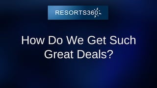 How Do We Get Such
Great Deals?
 