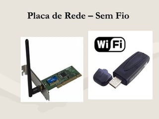 Placa de Rede – Sem FioPlaca de Rede – Sem Fio
 