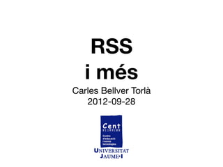 RSS
   i més
Carles Bellver Torlà
   2012-09-28
 
