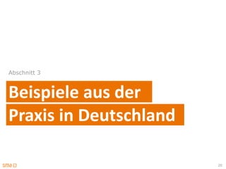 Abschnitt 3



Beispiele aus der
Praxis in Deutschland

                        20
 