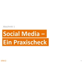 Abschnitt 1



Social Media ‒
Ein Praxischeck

                  6
 