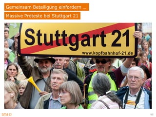 Gemeinsam Beteiligung einfordern …
Massive Proteste bei Stuttgart 21




                                     60
 