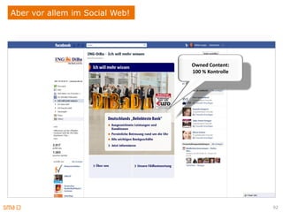 Aber vor allem im Social Web!




                                Owned Content:
                                100 % Kontrolle




                                                  92
 