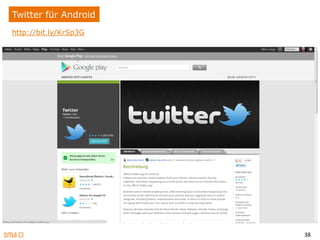 38
Twitter für Android
http://bit.ly/KrSp3G
 