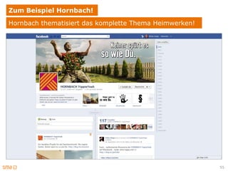 Zum Beispiel Hornbach!
Hornbach thematisiert das komplette Thema Heimwerken!




                                                        55
 