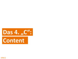Das 4. „C“:
Content
 