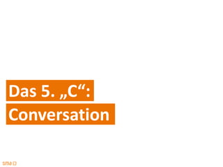 Das 5. „C“:
Conversation
 