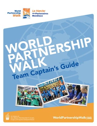 LD RSHIP
  OR NE
W RT
PA LK Guide
Wm ACaptain’s
 ea
 T




       WorldPartnershipWalk
                              i
 