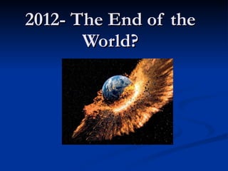 2012- The End of the World? 