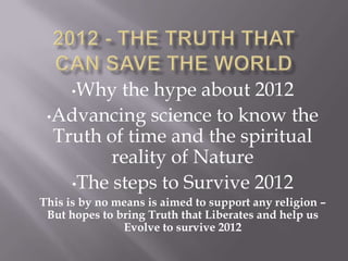 2012 - The Truth That can save The World ,[object Object]