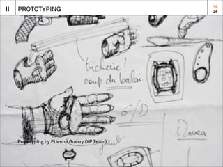 14
II   PROTOTYPING                               24




     Prototyping by Etienne Guerry (XP Team)
 