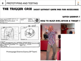 16
II   PROTOTYPING AND TESTING                24




     Prototypage Etienne Guerry (XP Team)
 