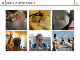 19
III   CASE 2: CURIOUS RITUALS   24
 