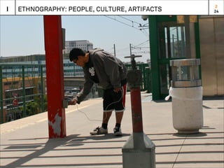 2
I   ETHNOGRAPHY: PEOPLE, CULTURE, ARTIFACTS   24
 