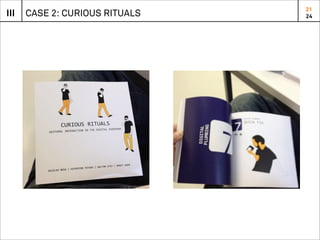 21
III   CASE 2: CURIOUS RITUALS   24
 