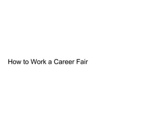 How to Work a Career Fair
 