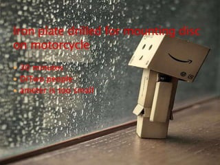  30 minutes
 DiTwo people
 ameter is too small
 