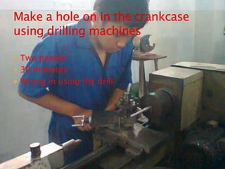  Two people
 30 mimutes
 Wrong in using the drill
 