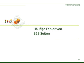 20
Häufige Fehler von
B2B Seiten
 
