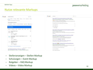 32
Nutze relevante Markups
 Stellenanzeigen – Stellen Markup
 Schulungen – Event Markup
 Ratgeber – FAQ Markup
 Videos – Video Markup
B2B SEO Tipps
 