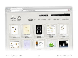 innosabi – crowdsourced um die Ecke
  Crowdsourcing bei uns innovation
    12
   Catharina van Delden | innosabi
 12
 