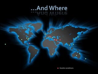 …And Where




       Hostile conditions
 