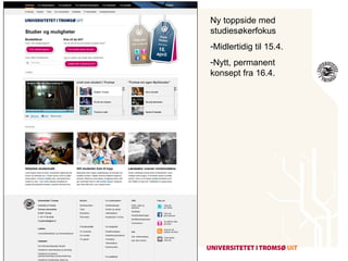 01.02.12 Ny toppside med studiesøkerfokus Midlertidig til 15.4. Nytt, permanent konsept fra 16.4. 