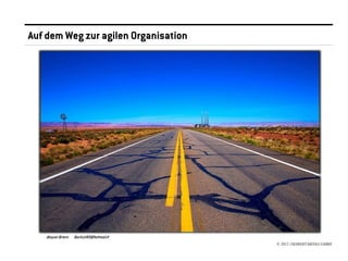 Auf dem Weg zur agilen Organisation




                                      © 2012 //SEIBERT/MEDIA GMBH
 