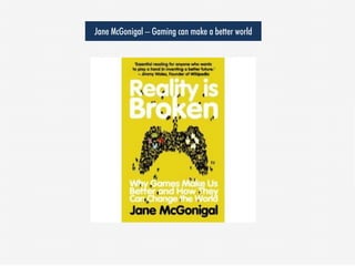 Jane McGonigal – Gaming can make a better world
 