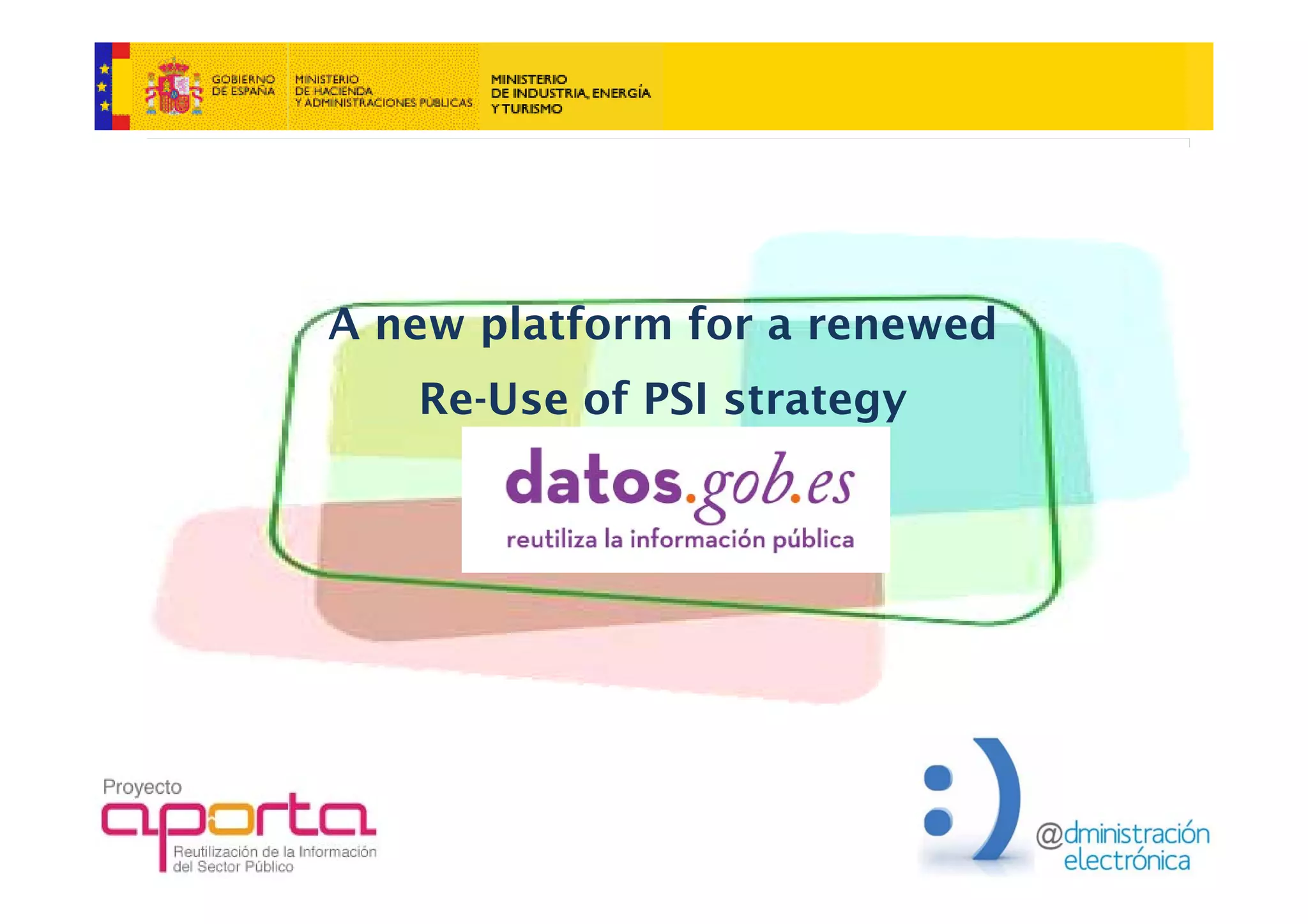 A new platform for a renewed
   Re-Use of PSI strategy
 