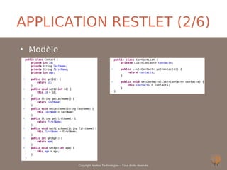 APPLICATION RESTLET (2/6)
• Modèle




           Copyright Noelios Technologies – Tous droits réservés
 
