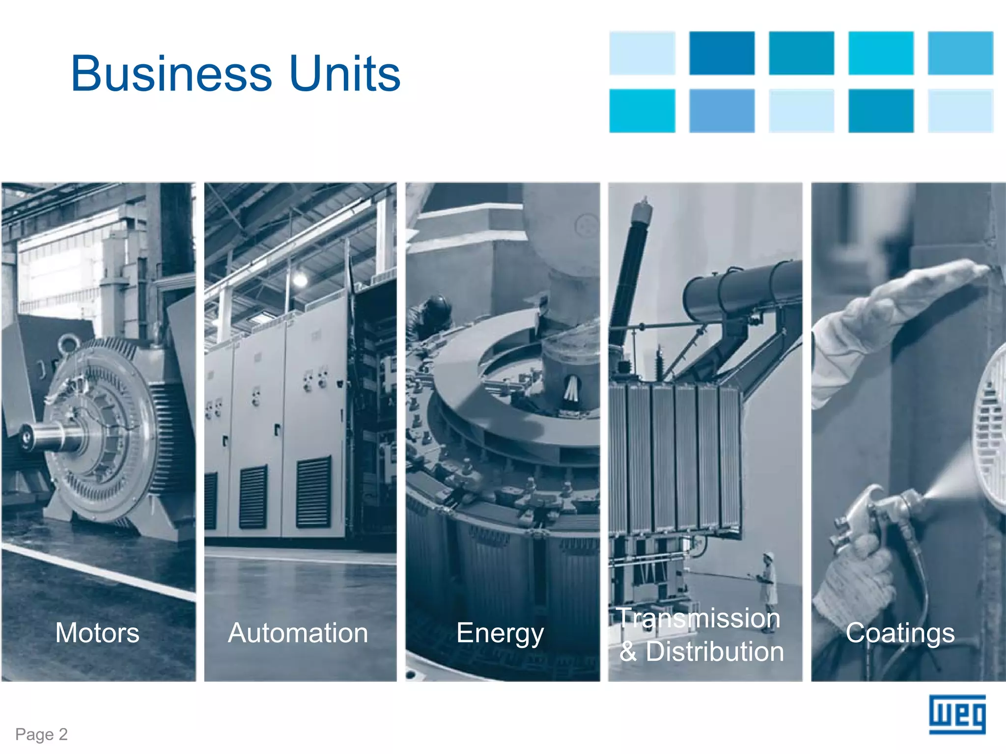 Business Units




                                     Transmission
    Motors     Automation   Energy                    Coatings
                                     & Distribution

Page 2
 