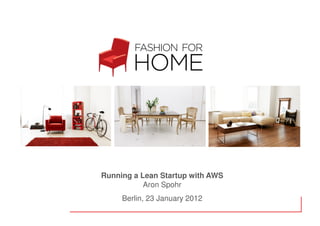 Running a Lean Startup with AWS
           Aron Spohr
     Berlin, 23 January 2012
 