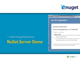 // Install-Package NuGet.Server

NuGet.Server Demo
 