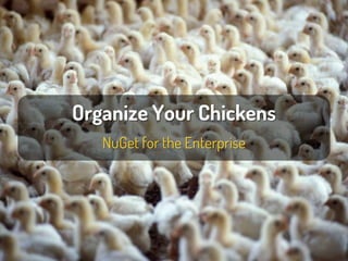 Organize your Chickens - NuGet for the Enterprise (UGIALTNET)