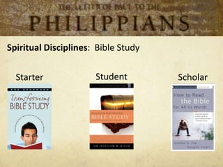 Spiritual Disciplines: Bible Study

  Starter             Student        Scholar
 