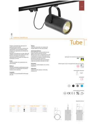 Carril




        iodetos metálicos
                                                                                                                                                                 25



Projector orientável para aplicação em         Difusor:
                                                                                                                       Tube
sistema de carril Eurolink.                    Vidro liso temperado com sistema de
A simplicidade do formato e a eficácia do      fixação rápida ao corpo da luminária.
desempenho, são características deste
projector que apresenta uma emissão de         Alimentação eléctrica:
luz directa.                                   Efectuado pelos contactos eléctricos do
Baseado no formato de um tubo, isento de       selector da luminária aos circuitos
qualquer assimetria que interfira nas suas     eléctricos em todo o comprimento do carril.
formas minimalistas, é totalmente              A selecção do circuito, é efectuada com o
adequado para iluminação de espaços de         movimento de rotação do selector de fase,                  aplicação da luminária e emissão de luz
exposição e museus.                            permitindo optar por colocar em
                                               funcionamento alternado ou simultâneo
Corpo:                                         todas as luminárias colocadas no carril.
Alumínio fundido com acabamento em
pintura epoxy.                                 Normativa:                                    alimentação e tipo de equipamento eléctrico incluído
                                               Produto em conformidade com a norma
Reflector:                                     EN60598-1.                                                                                                 230V
                                                                                                                                                          50Hz
Alumínio anodizado multifacetado de alto
rendimento com distribuição fotométrica        Aplicações:
simétrica semi-intensiva.                      Galerias de arte, espaços comerciais,
                                               montras, etc.                                                                     informações diversas
Casquilho:
                                                                                                                                                   355º
Cerâmico G12, para lâmpada de descarga
HIT-CRI.                                                                                                                             160º 160º



                                                                                                                                                 opcionais




                                                                                                                                    cores disponíveis
                                                                                                                  00      100            50          ?




                                                                                                                             informação normativa

                                                                                                                         ...1m
                                                                                                                                      IP            850º
                                                                                                                                        20



                                                                                                                                     desenho técnico



casquilho        watts        cor            código de produto          peso
G12              70            00
                                             1380751562                 2,90Kg
G12              70            100
                                             1380752190                 2,90Kg
G12              70            50
                                             1380751561                 2,90Kg
 
