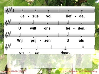 Jezus vol liefde (EL 312)   t. H. Lieberton; m. T. Rothenberg
 