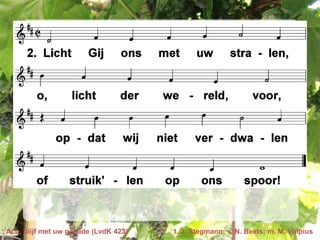 Ach, blijf met uw genade (LvdK 423)   t. J. Stegmann; v. N. Beets; m. M. Vulpius
 