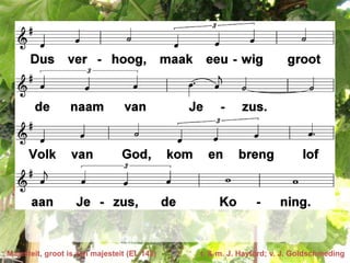 Majesteit, groot is zijn majesteit (EL 142)   t. & m. J. Hayford; v. J. Goldschmeding
 