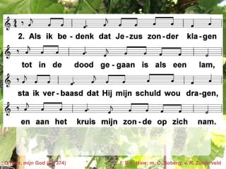 O Heer, mijn God (EL 374)   t. S.K. Hine; m. C. Boberg; v. R. Zuiderveld
 