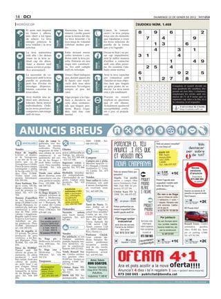 14 oci                                                                                                                                                                                                                                                             diUMENGE 22 dE GENEr dE 2012

 horòscop                                                                                                                                                                                                                             sudoku núm. 1.468
                                     Et sents més inspirat                                                   Harmonia, bon ente-                                                 L’amor, la comuni-
                                     en l’amor i, alhora,                                                    niment i molta passió                                               cació i la teva pròpia                                    8                       9                        6                                  2
                                     més obert a tot tipus                                                   seran la tònica del dia.                                            força són els elements
                                     de relació. La teva                                                     La teva tenacitat i la                                              que t’ajudaran a viure                                                 7                    4                                       9




                                                                                                                                                    BEssons
          21 març - 20 abril




                                                                                    21 abril - 21 maig




                                                                                                                                                           22 maig - 21 juny
                                     energia potencia la                                                     teva força de voluntat                                              les teves relacions de




                                                                              TAurE
  ÀriEs




                                     teva vitalitat i la teva                                                t’obriran moltes por-                                               parella de la forma                                                               1         3                             6
                                     activitat.                                                              tes.                                                                que a tu t’agrada.
                                                                                                                                                                                                                                                                   4                                3                1
                                     La teva autoestima                                                      Estàs deixant enrere                                                Deixar-te fluir i no po-
                                     està alta i ho deixes                                                   certes tensions i con-                                              sar cap impediment,                                       3            1                                           4
                                     veure en la teva ac-                                                    flictes amb la teva pa-                                             serà la millor manera
                                     titud cap els altres.
                                                                                    24 juliol - 23 agost
                                                                                                             rella. Entraràs en una                                              d’arribar a connectar                                                                                      1                        4         9
          22 juny - 23 juliol




                                                                                                                                                           24 agost - 23 set.
  crAnc




                                     Anar a dormir tard                                                      etapa més constructi-                                               amb una altra perso-




                                                                                                                                                    VErGE
                                                                              llEÓ


                                     massa sovint et perju-                                                  va. Ves amb compte                                                  na. En ocasions t’ata-                                                 2          5                        4
                                     dica seriosament.                                                       amb els refredats.                                                  bales sense motius.

                                     La necessitat de co-                                                    Venus i Mart indiquen                                               Avui la teva capacitat
                                                                                                                                                                                                                                           6                                       9 2
                                                                                                                                                                                                                                           Artiﬁcial Intelligence Research Group. University of Lleida
                                                                                                                                                                                                                                                                                                                               5
                                     municació amb la teva                                                   que, durant aquest dia                                              per comunicar amb
                                     parella és profunda,                                                    hi haurà una reacti-                                                claredat els teus objec-
                                                                                                                                                                                                                                           1                        2 7                     8
                                                                                                                                                                                                                                                     Solution #0 [18/01/2012]                    Solution #1 [18/01/2012]
  BAlAnÇA




                                                                                                                                                    sAGiTAri
          24 setembre - 23 oct.




                                     però has d’evitar els                                                   vació dels teus afers                                               tius farà que tinguis




                                                                                                                                                                                                                            solucions n. 1.467
                                                                              EscorpÍ




                                                                                                                                                           23 nov. - 21 des.
                                                                                    24 oct. - 22 nov.




                                     missatges dispersos.                                                    amorosos. No estiguis                                               un gran poder de se-                                            6    1 8 9 4 5 7 2                  3       Completa 3 4 6
                                                                                                                                                                                                                                                                                               2 5 1 el taulell 7dividit en
                                                                                                                                                                                                                                                                                                                       9 8
                                     Intenta concretar les                                                   sempre al peu del                                                   ducció. La teva ment                                            7    9 5 2 3 1 4 8                  6       nou 8 4 9 7 5 caselles), dis-
                                                                                                                                                                                                                                                                                               6 quadrats (81 1 3 2
                                     teves idees.                                                            canó.                                                               està a ple rendiment.                                           4    3 2 8 7 6 1 9                  5       posats en nou2 files i6 columnes,
                                                                                                                                                                                                                                                                                               9 7 3 8          1      5 4
                                                                                                                                                                                                                                                 8    6 7 1 9 3 5 4                  2       emplenant 5les cel.les amb nú-
                                                                                                                                                                                                                                                                                               1 9 2         6 4 3 8 7
                                     Avui tindràs una ac-                                                    Algú proper a tu t’aju-                                             Procura no veure’t                                                                                          meros de l’1 al 9 sense que es
                                                                                                                                                                                                                                                 3    2 4 7 5 8 6 1                  9         8 6 7 2 1 3 5 4 9
                                     titud més afectuosa i                                                   darà a decidir-te en                                                implicat en qüestions                                                                                       repeteixi cap xifra a la fila, ni a
                                                                                                                                                                                                                                                 9    5 1 4 6 2 8 3                  7         3 4 5 7 8 9 2 1 6
                                                                                                                                                                                                                                                                                             la columna, ni al requadre.
                                     tolerant. Seràs menys                                                   certs afers sentimen-                                               que et són alienes.
 cApricorn




                                                                                                                                                                                                                                                 2    8 6 5 1 9 3 7                  4         5 2 6 1 9 8 4 7 3
                                     individualista. Orde-                                                   tals que tinguis pen-                                               Actualment qualsevol
                                                                                    21 gener - 19 febrer




                                                                                                                                                           20 febrer - 20 març
         22 des. - 20 gener




                                                                                                                                                                                                                                                                                               4 1 Universitat de Lleida
                                                                              AQuAri




                                                                                                                                                    pEiXos



                                                                                                                                                                                                                                                 5    7 9 3 8 4 2 6                  1                8 6 3 7 9 2 5
                                     na les teves prioritats i                                               dents. Busca l’equi-                                                susceptibilitat, confu-                                                                                             http://sudoku.udl.cat
                                     comparteix més temps                                                                                                                                                                                        1    4 3 6 2 7 9 5                  8         7 3 9 4 5 2 8 6 1
                                                                                                             libri, tant físic com                                               sió o por, et perjudi-
                                     amb els teus.                                                           mental.                                                             carà.
                                                                                                                                                                                                                                                     Solution #2 [18/01/2012]           Solution #3 [18/01/2012]
                                                                                                                                                                                                                                                 4    3 2 6 5 7 1 8 9                 6 7 1 8 5 3 2 9                          4
                                                                                                                                                                                                                                                 9    6 8 1 3 4 5 2 7                 2 4 3 7 1 9 8 6                          5



        Anuncis BrEus
                                                                                                                                                                                                                                                 7    1 5 9 2 8 6 3 4                 9 8 5 4 2 6 1 7                          3
                                                                                                                                                                                                                                                 3    9 6 8 1 2 4 7 5                 7 3 2 9 6 5 4 1                          8
                                                                                                                                                                                                                                                 5    7 1 3 4 9 2 6 8                 8 6 4 1 3 7 5 2                          9
                                                                                                                                                                                                                                                 2    8 4 7 6 5 9 1 3                 5 1 9 2 4 8 7 3                          6
                                                                                                                                                                                                                                                 1    4 3 5 8 6 7 9 2                 3 2 7 5 9 4 6 8                          1
                                                  Casa de camp le-                                                                    2000. 3.800€.                              Tel.:                                                           6    2 9 4 7 3 8 5 1                 4 9 8 6 7 1 3 5                          2
                                  IMMOBILIÀRIES galitzada, tres hec-                                              FEINA               646 655 022.                                                                                                                 Vols un anunci ressaltat?
                                                  tàrees de terreny                                                                                                                                                                              8    5 7 2 9 1 3 4 6                 1 5 6 3 8 2 9 4                          7
                                                                                                                                                                                                                                                                    Es veu força oi?
                                                  cultivades. Piscina,
Vendes                                            magatzem de 60m2 i                                       Ofertes
Finca de regadiu,                                                                                          www.sibilasofia.es                     VARIS                                                                                                                 BMW 525
                                                  una cabana de nova
6.321m2, al munici-                                                                                                                                                                                                                                                     TD. Supe-




                                                                                                                                                                                                                                                                                                          
                                                  construcció. A un                                        Trabaja las emocio-
pi de Torregrossa,                                quilòmetre del cen-                                      nes. Tel: 973 049 600      Compres                                                                                                                           rimpecable.
a un km de la car-                                tre de les Borges i                                      - 633 137 040.                                                                                                                                               Año 2000.
retera que va de                                                                                                                      Compro oro y plata.
                                                  molt bona comuni-                                        Ingressos extras a         Máxima tasación C/                                                                                                                3.800€.
Torregrossa a Lleida.                             cació. Preu increïble:                                   tiempo completo o                                                                                                                                            Tel.: 646 655 022
Finca de terra campa,                                                                                                                 Pi i Margall, 2 (frente
                                                  158.000€. Tel.: 636                                      parcial. Tel.: 973 890     Auditorio) C/ Unió,                                                                                                                                                        Noves
rectangular i plana,                              189 656.                                                 208.
hi ha reg cada 12 i 15                                                                                                                13, Lleida. Tel.: 675                               Vols un anunci bàsic per                                                                                              versions
                                                                                                                                                                                                                                                                        0.33€
dies. Preu: 15.000€.                              Vendo casa adosa-                                        Herbalife distribui-       883 815.
                                                                                                                                                                                          paraules?
                                                                                                                                                                                                                                                                        per paraula        +1€                 d’anuncis
Visites sense com-                                da en Alcarràs, zona                                     dor independiente.                                                                                                                                               + 18%IVA

promís. Informació:                               comunitaria con pis-                                     Oportunidad de ne-         Vendes                                              Alquilo. Con posible
                                                                                                                                                                                                                                                                                                                  Truca ara al
                                                                                                           gocio. Llamar para                                                                                                                                       Potser t’agrada més                          973 260 065 i
636 189 656.                                      cina, perfecto estado.                                                              Venc cadira de rodes                                opción a compra Obra
                                                  Preu: 220.000€. Tel.:                                    producto. Tel.: 618        d’alumini, sols amb                                 nueva Torrefarrera. 2 hab.                                                requadrat i també amb
                                                                                                                                                                                                                                                                                                                     en parlem
Zona Sariñena. Fin-                                                                                        431 701.
ca en venta. 100 Ha.                              646 308 522.                                                                        4 mesos d’antiguitat,                               500€, 3 hab. 550€. Tel. pro-                                              color de fons? Cap
Riego cobertura. Ti-                                                                                                                  en excel·lent estat.                                motora: 973 237 506.                                                      problema...
erra de primera ca-                               Lloguers                  Esteticién
                                                                            autònoma s’ofe-                                           Tel.: 665 689 296.                                  Citröen Xsara TD. 5p.                                                                                           Insereix un màxim de 10
lidad. Tel.: 675 134                              Es lloga despatx to-      reix a perruque-                                                                                                                                                                                                              paraules en aquesta moda-
764.                                              talment reformat de                                                                                                                     1300€. Tel.: 646 655 022.                                                    Es ven o es lloga
                                                                            ries, estètiques,                                                                                                                                                                                                             litat d’anunci
Terreny d’ametllers                               40m a Mollerussa,
                                                      2
                                                                            residències                                                                                                                                                                                casa en Artesa de Lleida.
de tres hectàrees i
mitja (35.000m2) a les
Borges Blanques, to-
                                                  cèntric, al carrer Fer-
                                                  rer i Busquets, 88,
                                                  al costat del Centre
                                                                            de 3a edat, a
                                                                             mitja jornada.
                                                                             Tel.: 650 927 940
                                                                                                                                                  ESOTERISME

                                                                                                                                      Tarot de Nuria. Ti-
                                                                                                                                                                                                                 0.33€
                                                                                                                                                                                                  per paraula + 18%IVA                                                3 habitacions (1 suite) +
                                                                                                                                                                                                                                                                       1 despatx. Menjador-sala
                                                                                                                                                                                                                                                                       amb xemeneia. Calefac-
                                                                                                                                                                                                                                                                                                            9€ requa-
                                                                                                                                                                                                                                                                                                             per mòdul
                                                                                                                                                                                                                                                                                                               drat + 18%IVA
                                                                                                                                                                                                                                                                                                                               +2€
talment pla, amb una                              Mèdic       Urgellenc.                                                              enes dudas en el                                    Potser prefereixes un
                                                                                                                                                                                                                                                                       ció de gas-oil.                    Hi Posem foto?
construcció a refor-                              Preu: 170€/mes. Tel: Demandes                                                       amor?       Negocios,                               anunci requadrat? Que
                                                                                                                                                                                                                                                                       Tel. 655 703 770 - 973 289 239
mar de 70m2, entre                                679 987 334.            Necesito        señora                                      salud? Eres sensible?                               també queda molt bé
cabana i magatzem.                                                        para hacer faenas,                                          Confía en mí. Llá-
Regable amb el futur                                                      española. Tel.: 615                                         mame (No gabinete).                                                                                                                  Per jubilació
Segarra-Garrigues.                                      ALQUILO
                                                                          857 885.                                                    Tel.: 806 402 577.                                   Tàrrega solar
Ametllers en ple-                                   Con posible opción a                                                              Precio llamada fijo                                    industrial                                           Sol·licita més       Es ven Dumper semi-
na producció. Preu:                                  compra OBRA NUE                                                                  1,18€, móvil 1,54€.                                                                                          informació           nou, puntals, bastida,            Renault Scenic. Cambio
35.000€. Informació                                 VA TORREFARRERA
                                                                                                                                      Apart. correos 1126
                                                                                                                                                                                           amb tots els serveis.
                                                                                                                                                                                                                                                 sobre aquesta                                            automático,        gasolina,
tel.: 636 189 656.                                     2 hab. 500 €                                               VEHICLES                                                                 Parcel·la de 5000m2.                                                        taulons metàl·lics, etc.
                                                       3 hab. 550 €                                                                   c.p. 08203 (Sabadell/                                     Bon preu                                         nova campanya            per la construcció              136cv. 92.000 km. Siem-
Tros de regadiu de                                                                                                                    Bcn.) Nuria.c.s.
2,5 jornals. En plena                               Tel. promotora 973 237 506                             Vendes                                                                          Tel. 973 314 387                                         trucant al                                            pre en parking. 6.500€.
                                                                                                                                      Professor Cheick.                                                                                                                      Tel. 609 323 822
producció de pera                                                                                                                                                                                                                                 973 260 065                                             Tel.: 675 762 299.
conference, a les Bor-                                                                                     Per jubilació, es ven      Gran vidente me-
                                                  Es lloga pis a                                           Dumper seminou,                                                                                                                                  m
                                                                                                                                                                                                                                                 Hocombineuis
                                                                                                                                      dium. Sanador. Re-
ges Blanques. Preu:                               Mollerussa, tot inclós.                                  puntals, bastida, tau-     suelve problemas:                                                9€ per mòdul
                                                                                                                                                                                                                                                                        9€ requa- +1€                      9€ requa-         +2€
30.000€. Tel.: 636 189                                                                                                                                                                                                                               tuvulg
                                                                                                                                                                                                                                                                         per mòdul                           per mòdul
                                                                                                                                                                                                                                                 com
                                                                                                                                                                                                   requadrat + 18%IVA
656.                                              Preu 400€/mes. Tel.:                                     lons metàl·lics, etc.      recuperar      pareja,
                                                                                                                                                                                                                                                                            drat + 18%IVA                      drat + 18%IVA

                                                  636 552 574.                                             per la construcció.        mal de ojo, suerte,
Finca de 30.000m2.                                                                                         Ramon: 609 323 822.
Plantat amb 300                                   Es lloga casa a                                                                     trabajo,      negocio.
olivers de grans di-                              Miralcamp.        Preu Vendo Renault Sce-                                           Impotencia sexual.
mensions, en plena                                350€/mes. Tel.: 636 nic. Cambio automá-                                             Tel.: 635 972 841.
producció i molt                                  552 574.                tico, gasolina, 136cv.
ben cuidat. Amb una                                                       92.000 km. Siempre en                                                Amor, futuro
cabana de pedra,                                  Traspassos              parking. 6.500€. Tel.:
un petit bosc i un                                                        675 762 299.                                                    806 556139.
pou d’aigua. Situat                                   Es traspassa                                         Citröen Xsara TD.               Teresa Vidente.
en una zona molt                                      centre d’es-                                         5p. 1300€. Tel.: 646
tranquil·la, al terme                                 tètica. Zona
                                                                                                                                          Visa 914 761003.
de les Borges Blan-                                                                                        655 022.                           Adultos,
                                                      Alta Lleida.
ques. Tel.: 636 189                                   Tel.: 973 283 108                                    BMW 525 TD. Su-                máximo 1,49 €
656.                                                                                                       perimpecable. Año
preu per paraules                         (paraula → 0.33 €/dia   mínim   5   paraules                      ● 1 mòdul → 9 €/dia   màxim   25   paraules    ● 2 mòduls → 17 €/dia               màxim   50   paraules)   ●     per anunciar-se en aquesta secció, truqui al                      973 260 065 de dilluns a divendres
 