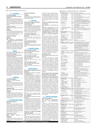 8         propostes                                                                                                                                                           diumenge 22 de gener de 2012

 alternatives culturals                                                                                                                                     cinema. programació i horaris
                                                      Festa de Sant Sebastià                               edició de la coneguda festa gastronòmi-          Cinema LAUREN C/ Pere Cabrera, 6-8 - Tel.: 973 20 54 48 - www.laurenfilm.es
                   ESPORTS                            Guimerà.                                             ca lleidatana que se celebrarà enguany.           atraco por duplicado                 De dv a dj: 18.45, 20.45, 22.30; golfa dv ds: 00.30
                                                                                                                                                                                                SALA 1
II Gala de patinatge                                                                                       El originals poden presentar-se a la seu          un lugar para soñar                  De div a dij: 16.15
                                                                                                                                                                                                SALA 1
                                                      12.00 hores.
Poliesportiu Municipal de Juneda.                     Festa major en honor al patró amb missa se-          de la Fecoll (C/Obradors, 2) fins al pro-         la chispa de la vida                 De div a dij: 16.20, 18.20
                                                                                                                                                                                                SALA 2
20.00 hores.                                          guida d’animació infantil a partir de les 13.30      per 19 de març de 2012 a les 19.00 ho-            la hora más oscura                   De div a dij: 20.20, 22.20; golfa div. diss: 00.20
                                                                                                                                                                                                SALA 2
El Grup Show C.H. Juneda organitza la se-             A les 19.00, ball al Casal.                          res. L’obra ha d’incloure el text: XXXIII         alvin y las ardillas 3               Diss. i diu: 16.40, 18.30
                                                                                                                                                                                                SALA 3
gona gala de patinatge. L’acte inclou les ex-                                                              Aplec del Caragol, Lleida 25, 26 i 27 de maig     una boda de muerte                   Div. i de dill a dij: 16.30, 18.30, 20.30, 22.20;
                                                                                                                                                                                                SALA 3
hibicions de patinatge artístic individual, en                             TEATRE                          de 2012.                                                                               diss. i diu: 20.30, 22.20; golfa div. diss: 00.15
parella i en grup, patinatge in-line, balls de                                                                                                               sherlock holmes              SALA 4 De dv a dj: 16.30, 19.15, 22.00; golfa dv ds: 00.20
saló a càrrec de l’escola Dancescape i l’exhi-        16è Cicle de Titelles Joc al Ninot                   Concurs de cartells de les Festes                 oro negro                    SALA 5 De dv a dj: 16.30, 19.00, 22.00; golfa dv ds: 00.20
bició dels mundialistes Carles Gasset i Isabel        CaixaForum de Lleida.                                de la Tardor                                      jack y su gemela             SALA 6 De div a dij: 16.20, 18.20, 20.30, 22.30; golfa
Repullo.                                              11.00 i 12.30 hores.                                 Més informació: www.paeria.cat/                                                        div. diss: 00.30
                                                      La companyia Sebastià Vergés, guanyadora                                                               the collector                SALA 7 De div a dij: 16.45, 18.45, 20.45, 22.30; golfa
Sortides a l’entorn                                   del premi Ara Titelles atorgat a la 22a Fira de      imac                                                                                   div. diss: 00.30
Sortida des de la plaça del Carme de                  Teatre de Titelles de Lleida representa Pinot-       Lliurament d’originals: del 25 de                 los hombres que no amaban... SALA 8 De div a dij: 16.10, 19.05, 22.00
Tàrrega.                                              xo, el nen de fusta, un clàssic de la literatura     juny al 2 de juliol de 2012 a la seu              silencio en la nieve         SALA 9 De dv a dj: 16.45, 19.15, 22.15; golfa dv ds: 00.30
09.00 hores.                                          dirigit a tota la família i narrada de forma         de la Regidoria de Cultura a Lleida:              bunraku                      SALA 10 De div a dij: 17.00, 19.30, 22.00; golfa div. diss:
                                                      senzilla, universal i amb un gran sentit de                                                                                                 00.30
El Centre Cultural de Tàrrega convoca una                                                                  avinguda Blondel, 54, 25002 Lleida
nova sortida per descobrir poblacions i pai-          l’humor que captiva petits i grans.                                                                   Cinema RAMBLA C/ Anselm Clavé, 11 - Tel.: 973 23 27 26
satges de les terres de Lleida. Avui, es visita-
                                                                                                           (de 09.00 a 14.00 hores) o per correu             misión imposible 4           SALA 2 De div. a dij: 16.20, 18.50
rà la Torre de Vallferosa (Torà).                     La camisa de l’home feliç                            electrònic a l’adreça: festes@paeria.             eva                          SALA 2 De div. a dij: 21.20
                                                      Gran Teatre de la Passió de Cervera.                 cat                                               saga crepúsculo. parte 1     SALA 3 De div. a dij: 16.15, 18.20
VI Duatló d’Alpicat                                   18.00 hores.                                         L’Ajuntament ha obert la convocatòria             el cambiazo                  SALA 3 De div. a dij: 20.25, 22.25
Alpicat.                                              Xarxa: teatre infantil i juvenil presenta La         pel concurs de cartells de les festes de          un lugar para soñar          SALA 3 De div. a dij: 18.50
10.30 hores.                                          camisa de l’home feliç a càrrec de Zum Zum           la Tardor. Els originals s’han de lliurar                                      SALA 4 De div. a dij: 16.20, 21.10
                                                                                                                                                             criadas y señoras
Més informació: www.alpicat.cat                       Teatre.                                              en format CD i han de tenir com a tema           Cinema PRINCIPAL Pl/ Paeria, 8 - Tel.: 902 17 09 38
- http://participa.alpicat.cat/clubex-                                                                     genèric les Festes de la Tardor. A més,
                                                      No et vesteixis per sopar                                                                              el talp                                      De div. a dij.: 16.35, 19.00, 21.25
cursionista                                                                                                ha de constar-hi el text següent: FES-
                                                      Teatre Comarcal de Solsona.                          TES DE LA TARDOR DE LLEIDA. Sant                 Cinema JCA ALPICAT C/ K. Pla parcial 2 del Pla de Montsó. Alpicat - Tel.: 973 70 63 50
Aquest matí se celebrarà la sisena Duatló                                                                                                                                                            De div. a dij: 15.45, 16.30, 17.05, 18.05, 18.50,
d’Alpicat, prova puntuable per a la Challen-
                                                      18.30 hores.                                         Miquel, del 28 al 30 de setembre de 2012.         sherlock holmes 2: juego de sombras
                                                      Representació de l’obra teatral No et vesteixis      S’estableix un únic premi de 1.500€ (so-                                                  19.25, 20.25, 21.10, 21.45; sessió especial diu:
ge. La cursa discorrerà per carrers urbans i                                                                                                                                                         11.35, 12.00; golfa div i diss: 23.00, 00.05
                                                      per sopar, a càrrec del grup Coll d’Arques de        bre aquest import s’efectuaran les de-
camins rurals en una distància del duatló                                                                                                                    los descendientes                       De div. a dij: 15.50, 17.50, 19.55, 22.00; sessió
                                                      Navès.                                               duccions que legalment o reglamentària
popular de tres quilòmetres atlètics i 6,5 km                                                                                                                                                        especial diu: 11.50; golfa div i diss: 00.00
de BTT. Per la seva part, el duatló tindrà 6,5                                                             pertoqui). Tots els cartells presentats es        atraco por duplicado                    Golfa div i diss: 23.35
km atlètics, 22 km de BTT i 3,5 km atlètics.                        PROJECCIONS                            mostraran a l’espai web www.paeria.cat/           la dama de hierro                       De div. a dij: 16.30, 18.25, 20.20, 22.15; sessió
                                                      Cicle de cinema en català                            imac i els 10 finalistes s’exposen del maig                                               esp. diu: 11.50, 14.20; golfa div. diss: 00.10
                   FIRES                                                                                   del 2012 al maig del 2013 a la sala Alfred        millenium: los hombres que no amaban a De div. a dij: 15.40, 18.30, 22.35; sessió especial
                                                      Sala 1 de l’Espai Funatic de Lleida.                                                                   las mujeres                             diu: 11.30
                                                                                                           Perenya de la Regidoria de Cultura.
XV Fira de l’Oli Verge Extra i 49                     10.45 i 12.30 hores.                                                                                   els homes que no estimaven les dones    De div. a dij: 21.20; golfa div. diss: 00.10
Fira de les Garrigues                                 Projecció de la pel·lícula Els Barrufets.            Transdibuix 2012                                  bunraku                                 De div. a dij: 16.15, 18.35, 20.50; sessió esp. diu:
Recinte firal de les Borges Blanques.                                                                                                                                                                11.40; golfa div. diss: 23.05
                                                      Cicle de cinema en català                            Més informació i bases: www.trans-                el gato con botas                       De div. a dij: 16.05, 17.45; sessió esp. diu: 12.00
De 10.00 a 21.00 hores                                                                                     segre.org                                                                                 De div. a dij: 16.45; sessió esp. diu: 11.35, 15.05
A les 09.00, esmorzar popular i, a les 10.00,         Sala 2 de l’Espai Funatic de Lleida.                                                                   el gato con botas (3d)
                                                                                                           Tot i que la Transsegre no se celebra-                                                    De div. a dij: 19.25, 21.25; golfa div. diss: 23.20
benedicció dels animals en motiu de la Festa          10.45 i 12.30 hores.                                                                                   drive
                                                                                                           rà fins a l’estiu, ja està obert el termini                                               De div. a dij: 16.20, 18.00; sessió esp. diu: 12.00
de Sant Antoni. A la mateixa hora, cursa de           Projecció de la cinta Vicky el Viking i el martell                                                     alvin y las ardillas 3
                                                      de Thor.                                             per presentar els dibuixos i dissenys
l’oli. Una hora més tard, tast guiada de pa de                                                                                                               una boda de muerte                      Div. i de dill. a dij: 16.10, 18.00, 19.45, 21.35;
ronyó i pans selectes amb maridatge amb els                                                                originals que s’escolliran per al cartell                                                 diss i diu: 19.45, 21.35; golfa div. diss: 23.25
olis guanyadors de la Fira. A la mateixa hora,        Cicle de cinema en català                            anunciador de la Transsegre 2012. Pot             fucsia. la pequeña bruja                De div. a dij: 15.45, 18.15; sessió esp. diu: 11.40
dia de la comarca i demostració de l’Escola           Sala 3 de l’Espai Funatic de Lleida.                 participar tothom, sense cap limitació            misión imposible 4                      De div. a dij: 20.00, 22.25
d’Hostaleria. A les 11.30, tast de fins i, a les      10.45 i 12.30 hores.                                 d’edat. Es poden presentar els originals                                                  De div. a dij: 18.20, 20.30
                                                                                                                                                             el rey león (3d)
12, desfilada de carrosses dels Tres Tombs. A         Projecció de la pel·lícula d’animació Pànic a        a l’Ajuntament de Balaguer, a la seu de                                                   De div. a dij: 18.20, 20.30
                                                                                                                                                             immortals (3d)
les 12.00, tast d’oli i, a les 13.00, tast de vina-   la granja.                                           l’Impic o al local de la Transsegre fins el
                                                                                                                                                             floquet de neu                          De div. a dij: 16.50, 18.30; sessió especial diu:
gres. Per la tarda, a les 17.00, demostració de                                                            15 de febrer. A més, també es poden en-                                                   11.35, 15.10
l’Escola d’Hostaleria, festival infantil, lliura-                                                          viar per correu electrònic a transsegre@                                                  De dv a dj: 20.15, 22.00; esp diu: 23.45
ment de premis del concurs de dibuix i tast                      CONCURSOS                                 transsegre.org. El guanyador rebrà un
                                                                                                                                                             la chispa de la vida
                                                                                                                                                             jack y su gemela                        De dv a dj: 16.10, 17.10, 18.10, 19.10, 20.10,
d’oli. A les 17.30, maridatge de vi. A les 19,        20è Certamen Literari Cartes de                      premi que es lliurarà durant la Fira de                                                   21.10, 22.10; esp diu: 12.10, 13.10; golfa div,
taller d’automaquillatge i visualització de di-       Desamor                                              Balaguer.                                                                                 diss: 23.10, 00.10
ferents tractaments corporals. A les 20, acte                                                                                                                acero puro                              De div. a dij: 17.15; sessió esp. diu: 11.35
de cloenda a càrrec de Joan Reñé, president           Més informació i bases: cartesdesa-
                                                      mor.blogspot.com                                     Premi Ramon Roca Boncompte                        la hora más oscura                      De div. a dij: 19.40, 21.10; golfa div. diss: 23.10
de la Diputació de Lleida i aperitiu i comiat
als expositors.                                       L’Organització de Veïns de Pardinyes                 d’Estudis de Gestió Cultural                      enredados para siempre                  De dv a dj: 16.25; sessió esp diu: 11.40
                                                      (Lleida), ORVEPARD, mitjançant la                    Més informació i bases: http://www.               silencio en la nieve                    De div. a dij: 18.25, 20.25, 22.25; golfa div i
                                                      seva Comissió de Cultura i el Centre de                                                                                                        diss: 00.25
                     MÚSICA                           Cultura Contemporània de Pardinyes,
                                                                                                           firatarrega.cat/ca/activitats/premis             Cinema FUNATIC C/ Pi i Margall, 26 - Tel.: 902 12 59 02. - www.funatic.es
                                                                                                           Fins al proper 1 d’abril de 2012 (data
Concert de Sanjosex                                   convoca el 20è Certamen Literari Car-
                                                                                                           de tancament del termini de recepció),            tímidos anónimos                SALA 1 De div. a dij: 16.00
Teatre de Ca l’Eril de Guissona.                      tes de Desamor. Les obres s’adreçaran                                                                  el havre                        SALA 1 De div. a dij: 17.30, 19.15, 22.30
                                                      a Comissió de Cultura d’ORVEPARD                     els interessats a participar en el Premi
12.00 hores.                                                                                               Internacional Ramon Roca Boncomp-                 el niño de la bicicleta         SALA 1 De div. a dij: 20.50
Presentant el seu aclamat darrer disc Al mar-         (C/ Sant Pere Claver, 1. 25005 Lleida),                                                                la dama de hierro               SALA 2 De div. a dij: 16.45, 18.40, 20.35, 22.30
                                                      indicant en el sobre 20è Certamen Li-                te d’Estudis de Gestió Cultural poden
ge d’un camí i tancant la gira just abans d’un                                                             enviar els seus treballs de recerca i in-         catalunya über alles!           SALA 3 De div. a dij: 16.00
llarg descans. Una de les poques ocasions             terari de Cartes de desamor. Les obres                                                                                                 SALA 3 De div. a dij: 18.00
                                                      es poden presentar personalment o per                vestigació cultural en un document ad-            jane eyre
per veure en directe aquest excel·lent can-                                                                                                                  the yellow sea                  SALA 3 De div. a dij: 20.00
                                                      correu postal (no per via electrònica). El           junt en format PDF a la següent adreça:
tautor bisbalenc.                                                                                                                                            la dama de hierro (vos)         SALA 3 De div. a dij: 22.30
                                                      termini de presentació dels originals es             lafiraencurs@firatarrega.com Aquesta és
Temporada OJC                                         tancarà el 31 de març de 2012. L’import              la segona edició del premi, dotat amb            Cinemes URGELL C/ Navarra, 7. Mollerussa - Tel.: 973 60 03 13. www.circusa.com
Sala 1 de l’Auditori Enric Granados                   del premi serà de 600 € per a cada una               6.000 euros per al treball guanyador,             els homes que no estimaven les... SALA 1 Dv: 22.30; ds: 19.45, 22.45; diu: 17.15, 20.15; dl: 22.15
                                                      de les dues i correspon als drets d’autor            i té l’objectiu de ser una eina útil en el        un gat a parís                    SALA 1 Diss: 18.30, diu: 16.00
de Lleida.                                            de la primera edició de les obres premi-             camp de la recerca d’estudis culturals,           la dama de hierro                 SALA 2 Dv: 22.30; ds: 18.20, 20.20, 22.45, diu: 16.20,
19.00 hores.                                          ades                                                 sent un dels pocs guardons d’aquestes                                                      18.20, 20.20; dl: 22.15
L’Orquestra Simfònica Julià Carbonell de                                                                                                                     la hora más oscura                SALA 3 Div: 22.30; diss: 18.15, 20.15, 22.45; diu: 16.15,
                                                                                                           característiques en l’àmbit europeu i in-
les Terres de Lleida (OJC), promoguda per             XVI Concurs de Cartells de Mo-                       tercontinental.                                                                            18.15, 20.15; dill: 22.15
la Fundació Julià Carbonell i amb l’impuls            ros i Cristians                                                                                       Cinemes MAJÈSTIC Av. Catalunya, 54. Tàrrega - Tel.: 973 31 07 30. www.circusa.com
de la Diputació de Lleida, enceta una nova                                                                                                                                                     SALA 1 Div: 22.30; diss: 18.00, 20.20, 22.40; diu: 16.00,
temporada a l’Auditori amb el concert Con-            Més informació i bases: www.mic-                              VISITES GUIADES                          el talp
                                                                                                                                                                                                      18.20, 20.40; dill: 22.15
tes mil i una nits.                                   lleida.org                                                                                             el niño de la bicicleta           SALA 2 Div: 22.30; diss: 20.45; diu: 16.00
                                                      L’Associació de la Festa de Moros i Cris-            Castells i astronomia
                                                      tians de Lleida convoca el XVI Concurs               Més informació: info@castellsde-                  els homes que no estimaven... SALA 2 Diss: 18.00, 22.30; diu: 17.35, 20.20, dill: 22.15
          ACTES POPULARS                              de Cartells per escollir la imatge de la             lleida.com - www.castellsdelleida.
                                                                                                                                                            Cinema CASAL C/ Hospital, s/n. Cervera - Tel.: 973 53 22 64. www.circusa.com
Festa Major d’Hivern                                  Festa 2012. El Concurs, obert a tothom,                                                                atarco por duplicado                         Div; diss: 22.15; diu: 19.30
                                                      tindrà un premi únic de 800 euros pel
                                                                                                           com                                                                                            Diss: 19.15; diu: 17.30
Alcarràs.                                                                                                  El Montsec i la Vall d’Àger constituei-           happy feet 2
Recorregut de caça al Camp de Tir de les              guanyador i el termini de presentació                                                                 Cinema PLANELL C/ Lleida, 2. Linyola - Tel.: 973 57 51 88. www.circusa.com
                                                      d’obres serà el 9 de març d’aquest any.              xen una zona que rep el nom de “Forat
Coves. A les 12.00, pedalada pel terme amb                                                                                                                   misión imposible 4                           Diss: 22.00; diu: 18.30
                                                      Les obres han de lliurar-se a la Floriste-           negre de Catalunya” perquè és l’indret
sortida i arribada al Parc de la Via (hi haurà                                                                                                                                                            Diu: 17.00
xocolata desfeta i fruita per a tots els parti-       ria Bambú (C/ Cavallers, 20). El tema és             amb menor contaminació lumínica de                floquet de neu
cipants). A les 17.00, al Pavelló Polivalent,         la Festa de Moros i Cristians i el text que          tot el territori. Això fa que sigui el millor    Cinema PARÍS C/ Ctra. de Torà, 28. Solsona - Tel.: 973 48 02 77. www.circusa.com
cafè concert amb l’orquestra La Dama. A les           ha d’incloure és: Festa de Moros i Cristi-           lloc per a l’observació dels astres. Visi-        la conspiració                               Div, diss i dill: 22.15; diu: 19.30
18.30, exhibició de balls a càrrec del Club           ans. Lleida, 19 i 20 de maig de 2012.                tant el Centre d’Observació de l’Univers          el rey león                                  Diss: 18.15; diu: 17.15
Ares d’Alcarràs i, a les 19.30, sessió llarga de                                                           (COU) es descobrirà l’apassionant món            Cinema EL CASAL C/Major, 36. Almacelles - Tel.: 973 74 23 45. www.circusa.com
ball amb la mateixa orquestra.                        Concurs de Cartells del XXXIII                       de l’astronomia, gaudint del plaer de                                                          Diss: 22.00; diu: 20.00
                                                                                                                                                             misión imposible 4
                                                      Aplec del Caragol                                    contemplar el cel i descobrir l’Univers i
                                                                                                                                                             el gat amb botes                             Diu: 17.00
Demostració canina                                    Més informació i bases: www.aplec.                   el Cosmos, familiaritzant-se amb els ob-
Plaça     Manuel             Bertrand          de                                                          jectes que s’hi mouen; conèixer el passat        Cinema ARMENGOL Plaça Ramon Folch, 17. Bellpuig. www.circusa.com
                                                      org                                                                                                                                                 Diss: 18.15; diu: 17.00
Mollerussa.                                           La Federació de Colles de l’Aplec del                de la Terra i els esdeveniments que hi            floquet de neu
12.00 hores.                                          Caragol de Lleida (Fecoll) convoca el                van tenir lloc en èpoques passades. Es            un déu salvatge                              Diss: 22.30; diu: 19.30; dill: 22.15
El Club Hípic Mollerussa organitza la de-             Concurs de Cartells de l’Aplec del Ca-               farà una visita guiada al Centre d’Ob-           Cinema CASAL C/Baixada Mercadal, 9. Agramunt - Tel.: 973 39 00 64. www.circusa.com
mostració canina i la tradicional benedicció          ragol 2012 que té una dotació de 1033                servació de l’Univers i visita guiada a           segundo de chaumon                           Div: 22.00
d’animals.                                            euros en homenatge a la trenta-tresena               un castell de la zona.                            arthur christmas                             Diss: 18.15; diu: 17.00
                              Entra a    BONDIA vols informar-te de més actes culturals, www.bondia.cat
                                              si cat                                                                                                         un método peligroso                          Diss: 22.30; diu: 19.30; dill: 22.15
 