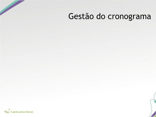 Gestão do cronograma
 