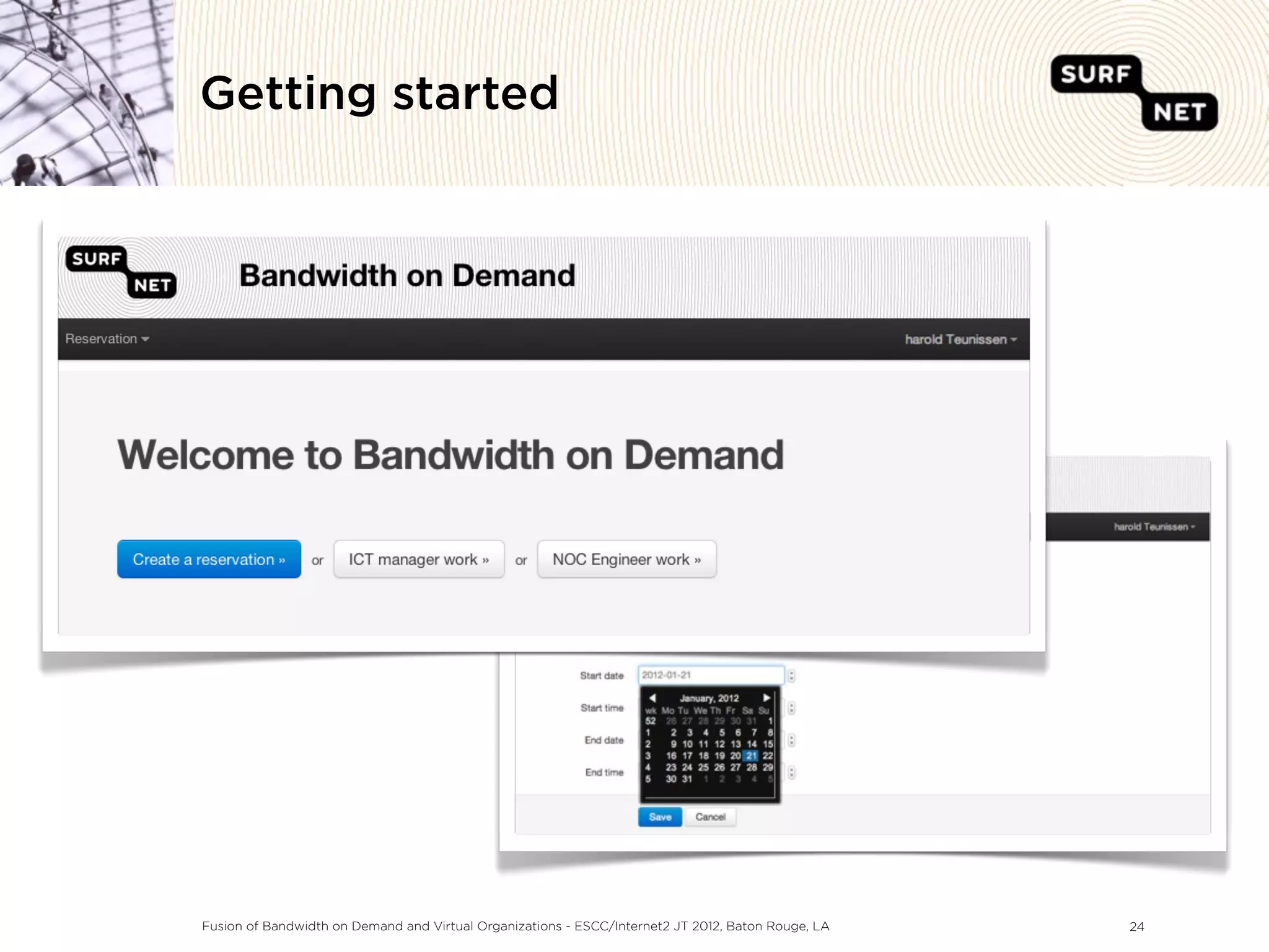 Getting started




Fusion of Bandwidth on Demand and Virtual Organizations - ESCC/Internet2 JT 2012, Baton Rouge, LA   24
 