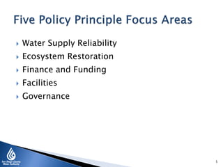  Water Supply Reliability
 Ecosystem Restoration
 Finance and Funding
 Facilities
 Governance
5
 