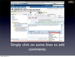 Simply click on some lines to add
                                     comments.
Friday, January 27, 12
 